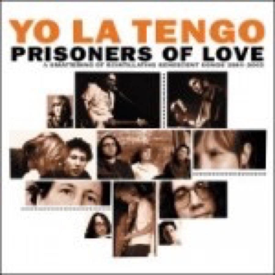 Yo La Tengo Prisoners Of Love A Smattering Of Scintillating