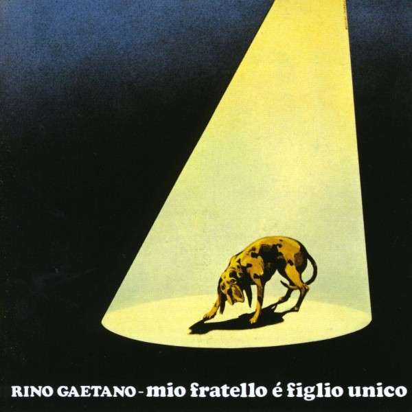 Rino Gaetano Mio Fratello è Figlio Unico Brani