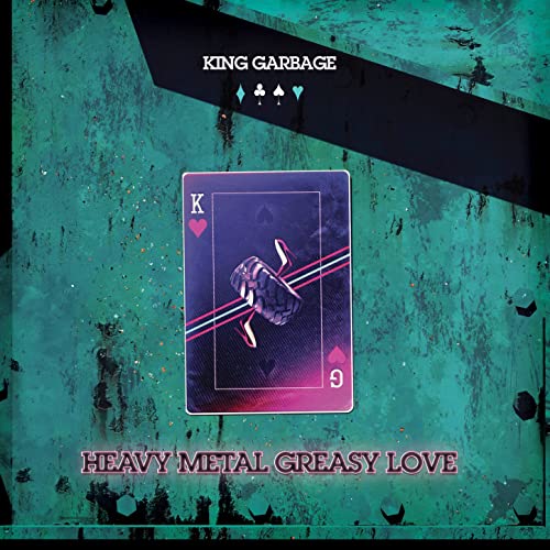 King Garbage-Heavy Metal Greasy Love.jpeg